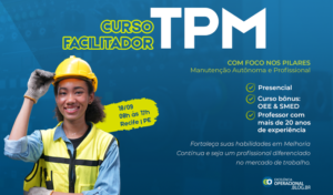 Curso Facilitador TPM – Manutenção Produtiva Total - Excelência Operacional